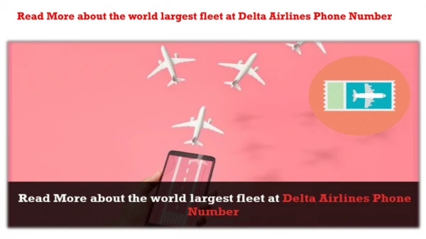 Read More about the world largest fleet at Delta Airlines Phone Number