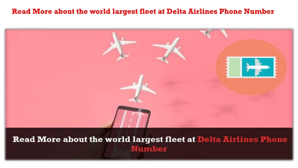 read more about the world largest fleet at delta