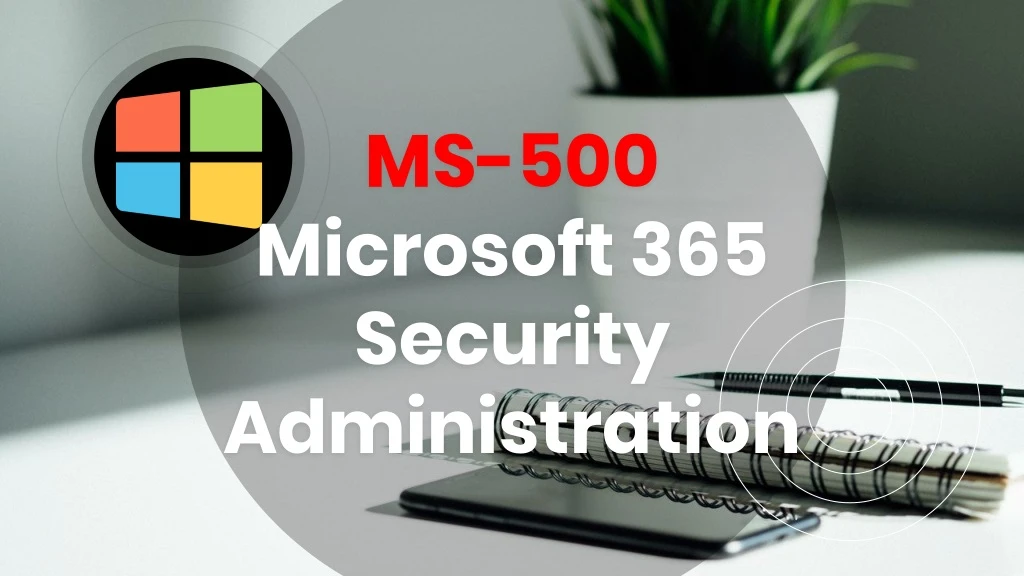 ms 500 microsoft 365 security administration