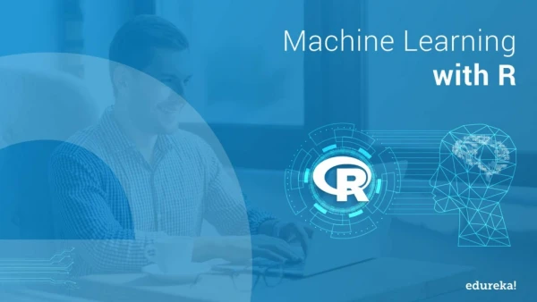 Machine Learning With R | Machine Learning Algorithms | Data Science Training | Edureka