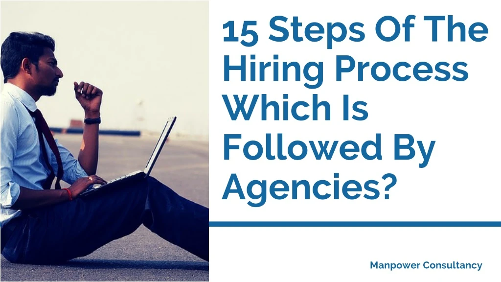 15 steps of the hiring process which is followed
