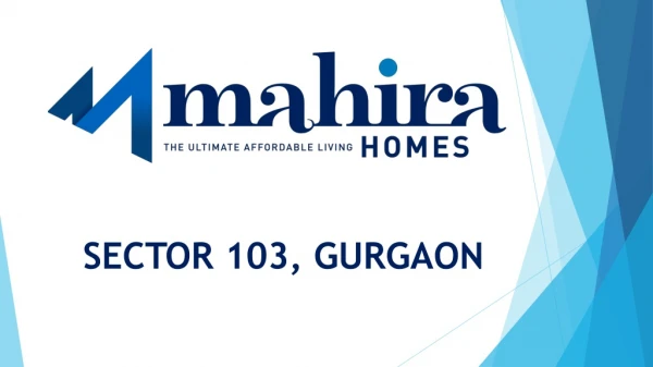 Mahira Homes Affordable Housing sector 103 Dwarka Expressway
