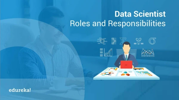Data Scientist Roles and Responsibilities | Data Scientist Career | Data Science Training | Edureka