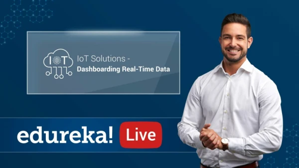 IoT Solutions - Dashboarding Real-Time Data | Internet of Things | IoT Technology | Edureka