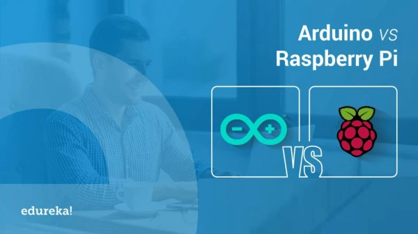 Arduino vs Raspberry Pi | Which Board to Choose for IoT Projects | IoT Devices | Edureka