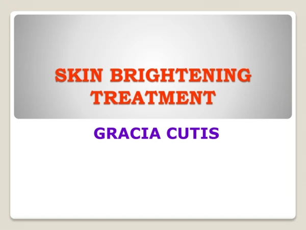 Skin Brightening at Gracia Cutis