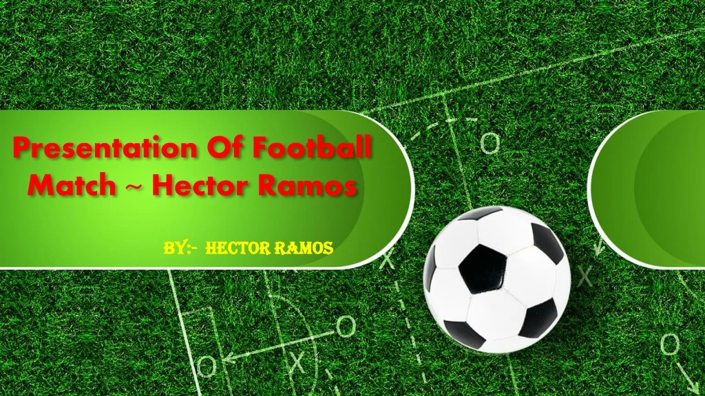 presentation of football match hector ramos