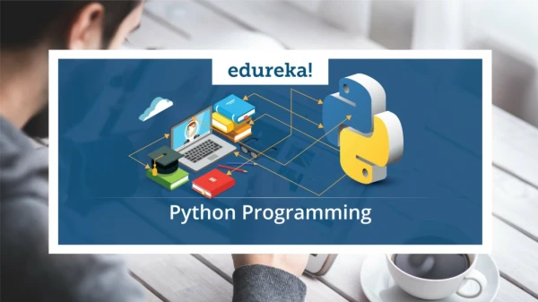 Learn Python Programming | Python Programming - Step by Step | Python for Beginners | Edureka
