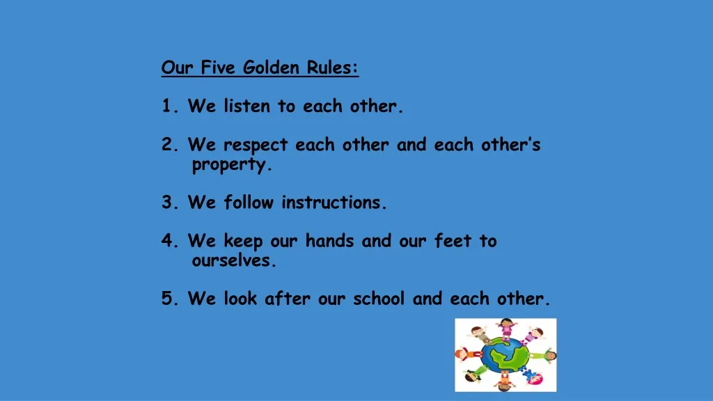 our five golden rules 1 we listen to each other