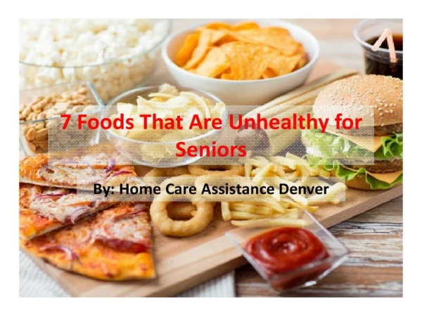 7 Foods That Are Unhealthy for Seniors