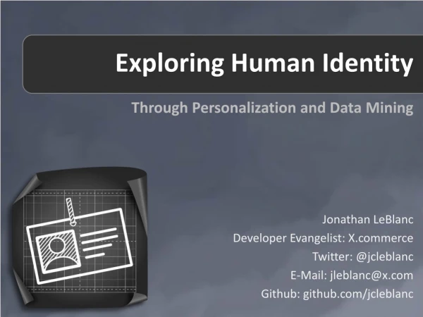 2012 ConvergeSE: Exploring Human Identity Through Personalization and Data Mining