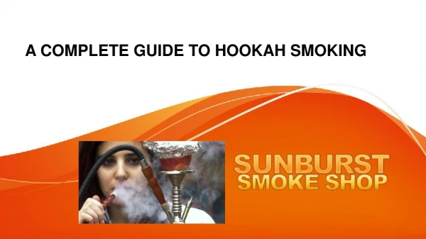 Beginners Guide to Hookah Smoking by Sunburst Smoke Shop