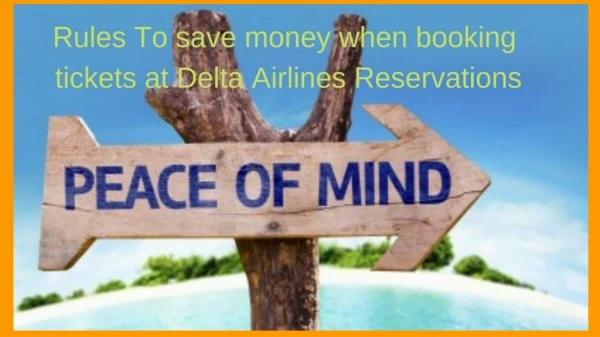 Rules To save money when booking tickets at Delta Airlines Reservations