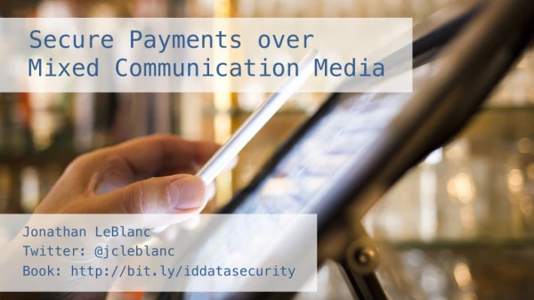 Secure Payments Over Mixed Communication Media