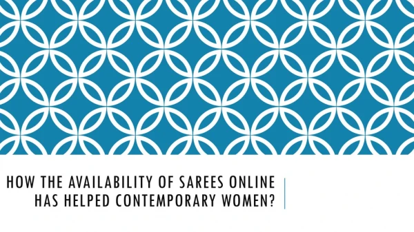 How The Availability Of Sarees Online Has Helped Contemporary Women?