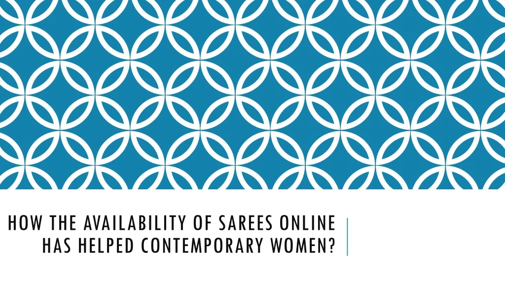 how the availability of sarees online has helped contemporary women