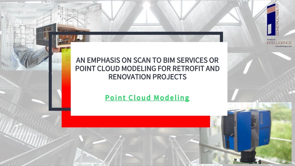 an emphasis on scan to bim services or point cloud modeling for retrofit and renovation projects