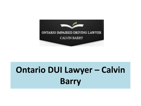Ontario DUI Lawyer – Calvin Barry