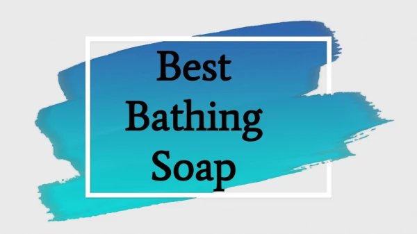 Buy Best Bathing Soap Online from Stately Essentials