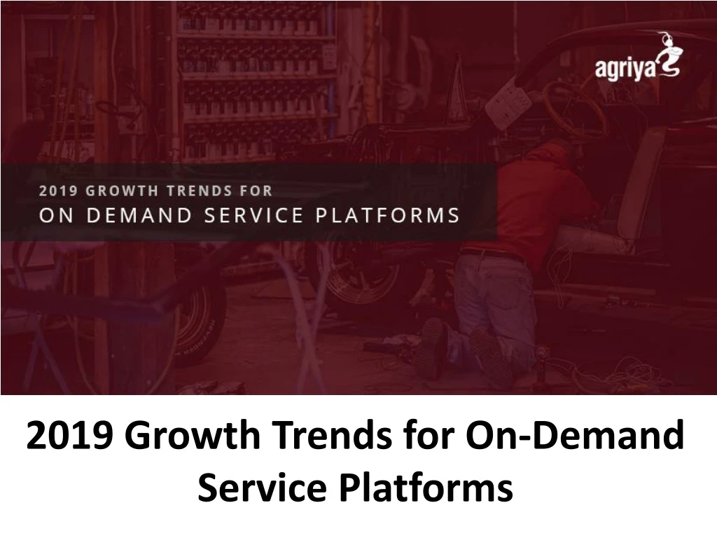 2019 growth trends for on demand service platforms