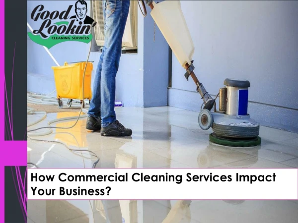 How Commercial Cleaning Services Impact Your Business
