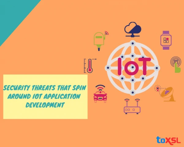 Security Threats that Spin around IoT Application Development