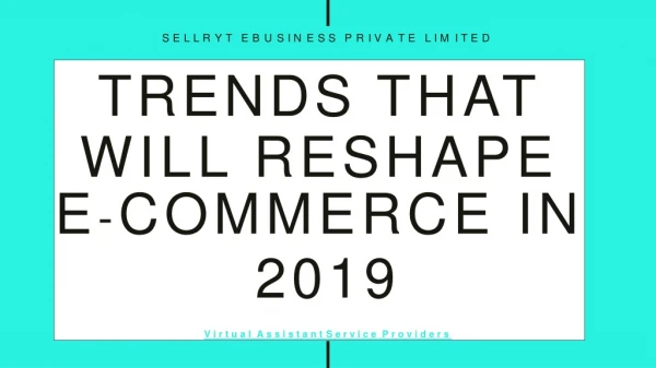 TRENDS THAT WILL RESHAPE E-COMMERCE IN 2019