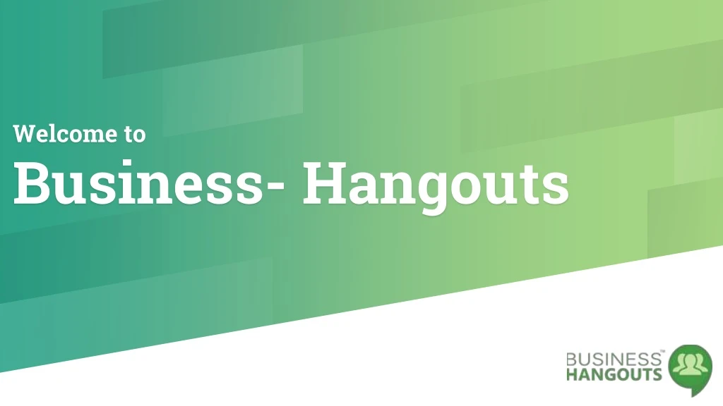 welcome to business hangouts