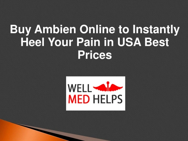 Buy Ambien Online to Instantly Heel Your Pain in USA Best Prices