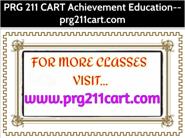 PRG 211 CART Achievement Education--prg211cart.com