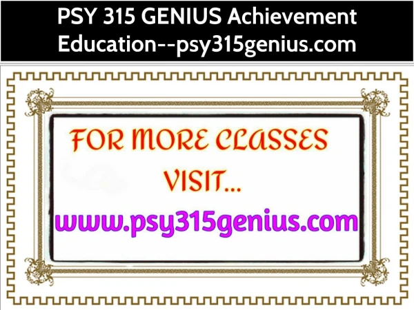 PSY 315 GENIUS Achievement Education--psy315genius.com