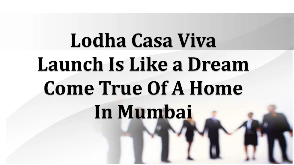 lodha casa viva launch is like a dream come true of a home in mumbai