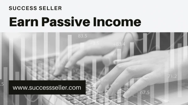 Learn Cool Ways to Earn Passive Income from Success Seller