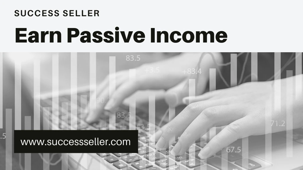 success seller earn passive income