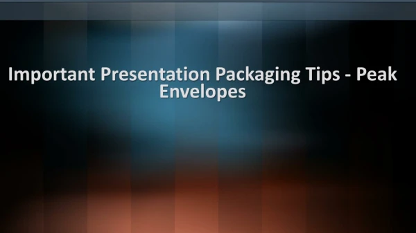 Peak Envelopes - Important Presentation Packaging Tips