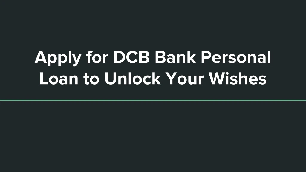 apply for dcb bank personal loan to unlock your wishes