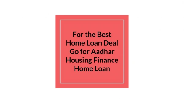 For The Best Home Loan Deal Go for Aadhar Housing Finance Home Loan