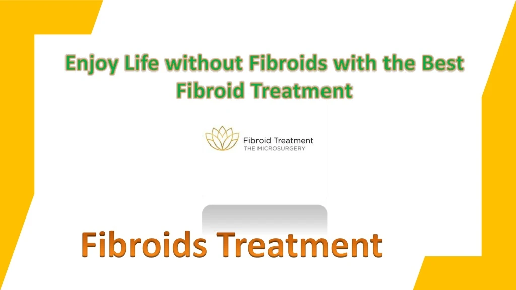 enjoy life without fibroids with the best fibroid