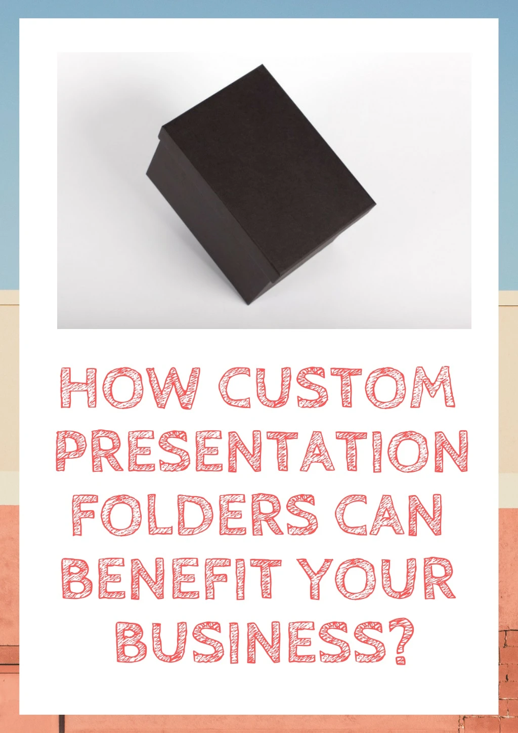 how custom presentation folders can benefit your