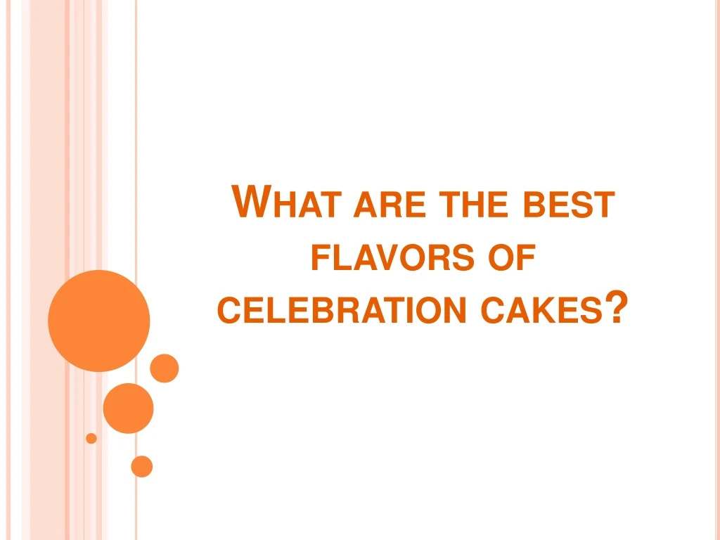 what are the best flavors of celebration cakes
