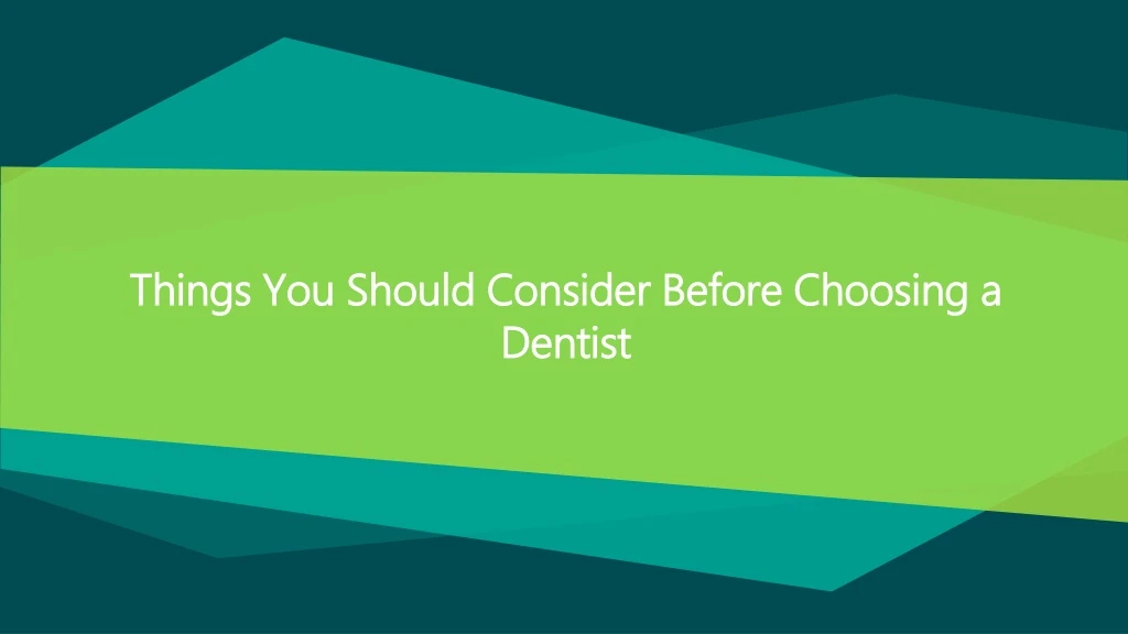 things you should consider before choosing a dentist