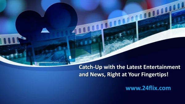 Catch-Up with the Latest Entertainment and News, Right at Your Fingertips!