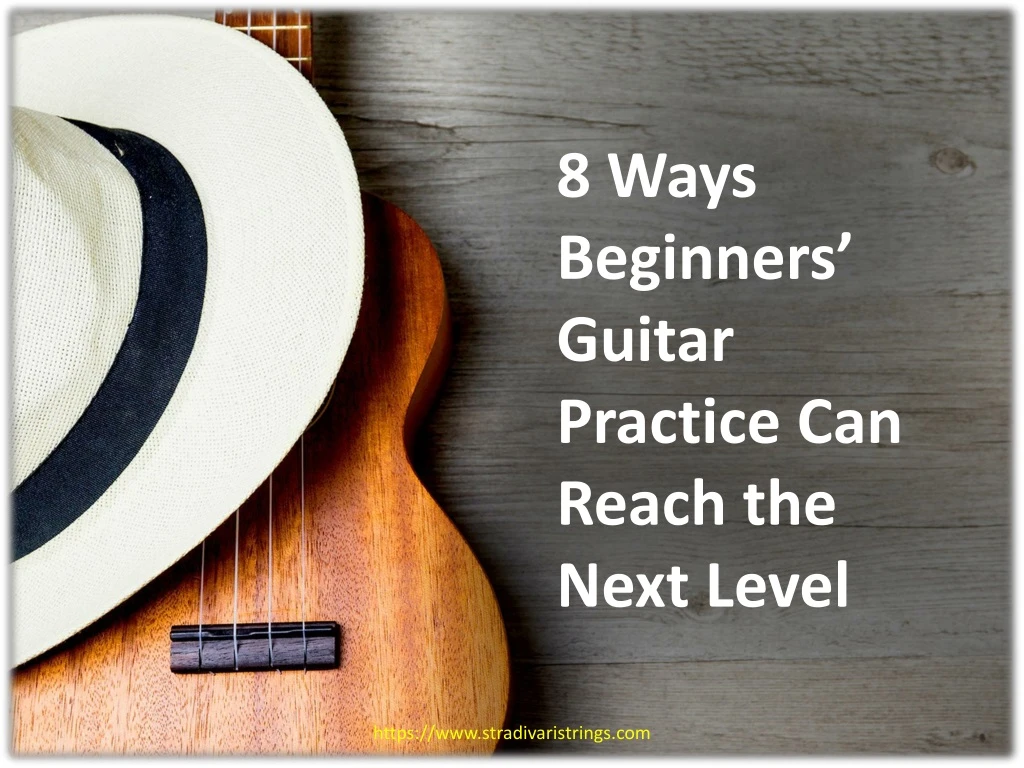 8 ways beginners guitar practice can reach