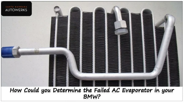 How could you Determine the Failed AC Evaporator in your BMW
