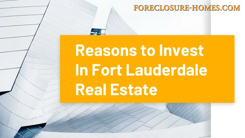 reasons to invest in fort lauderdale real estate