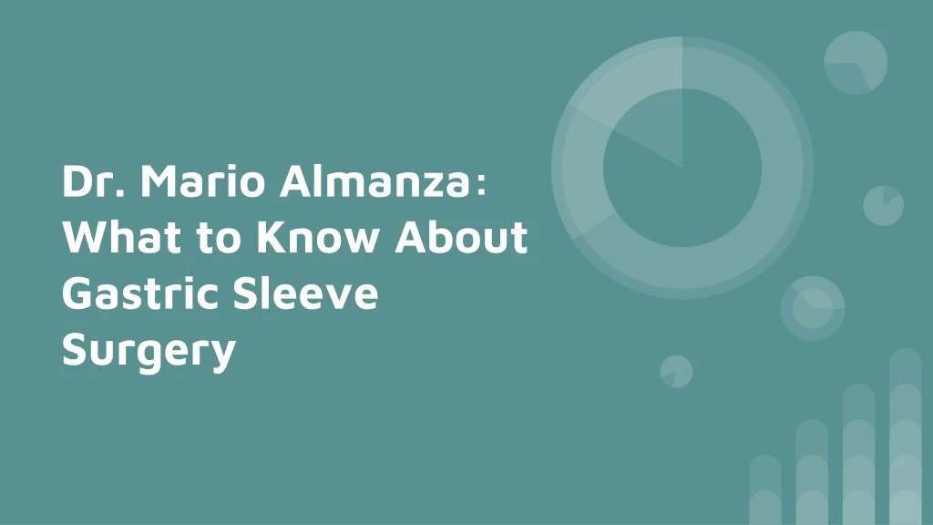 dr mario almanza what to know about gastric sleeve surgery