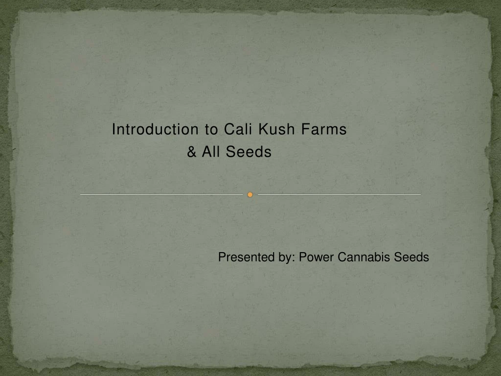 introduction to cali kush farms all seeds