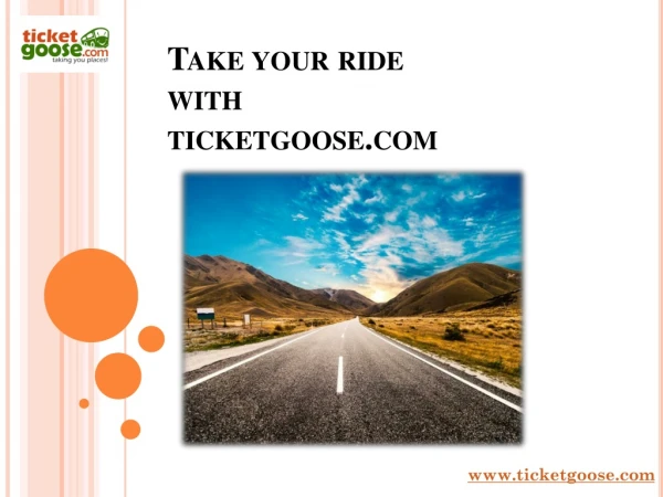 Take your ride with TicketGoose.com