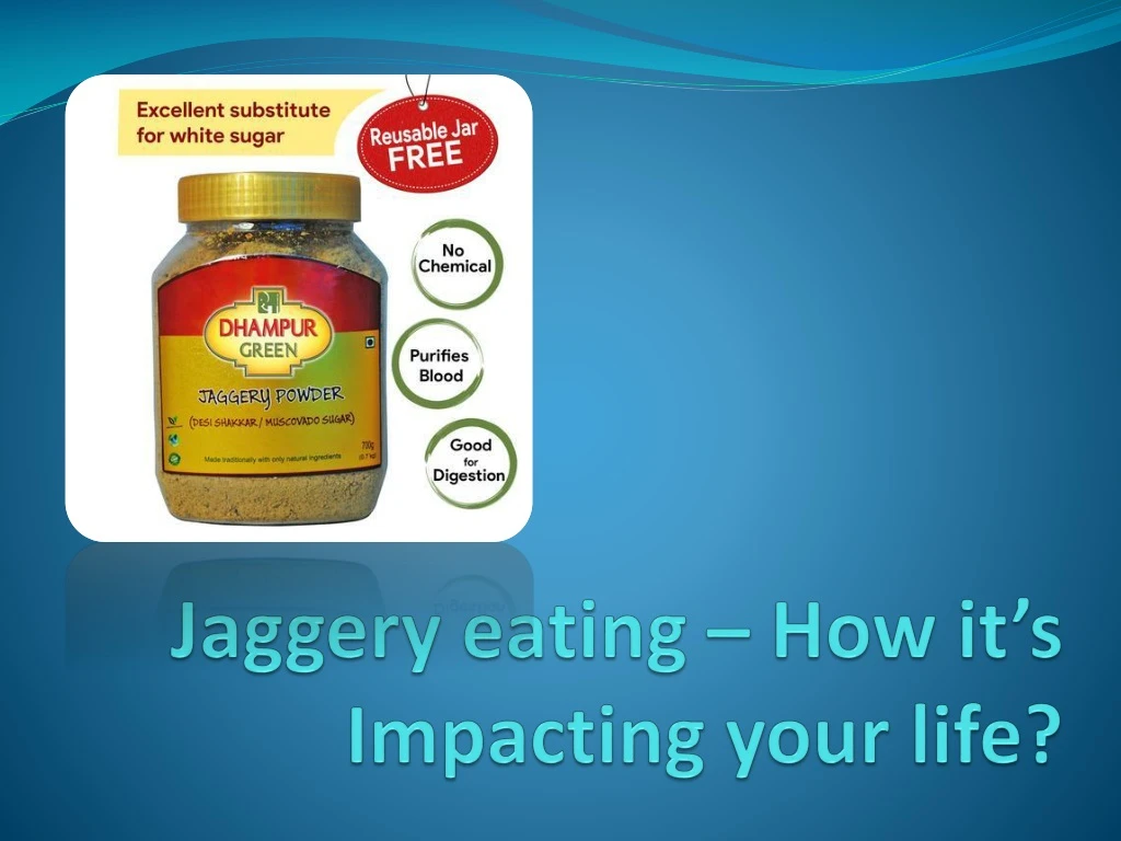 jaggery eating how it s impacting your life
