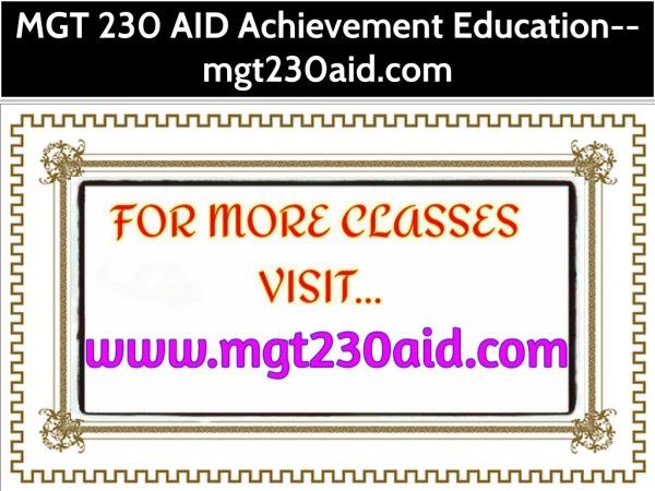 MGT 230 AID Achievement Education--mgt230aid.com